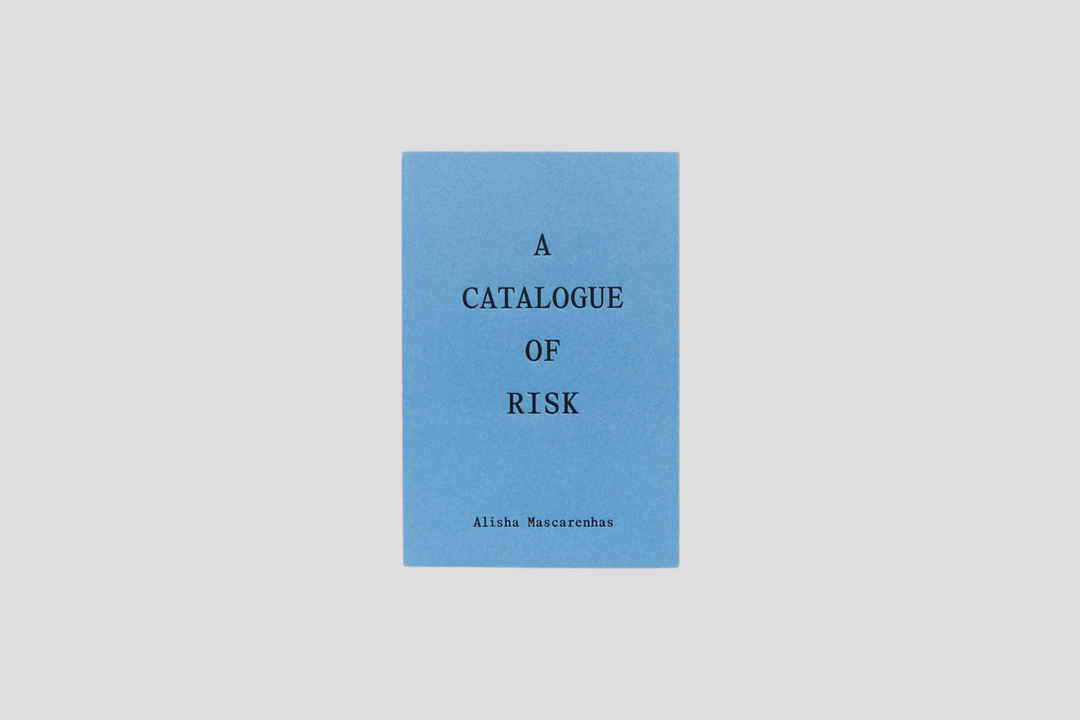 Alisha Mascarenhas - A Catalogue of Risk