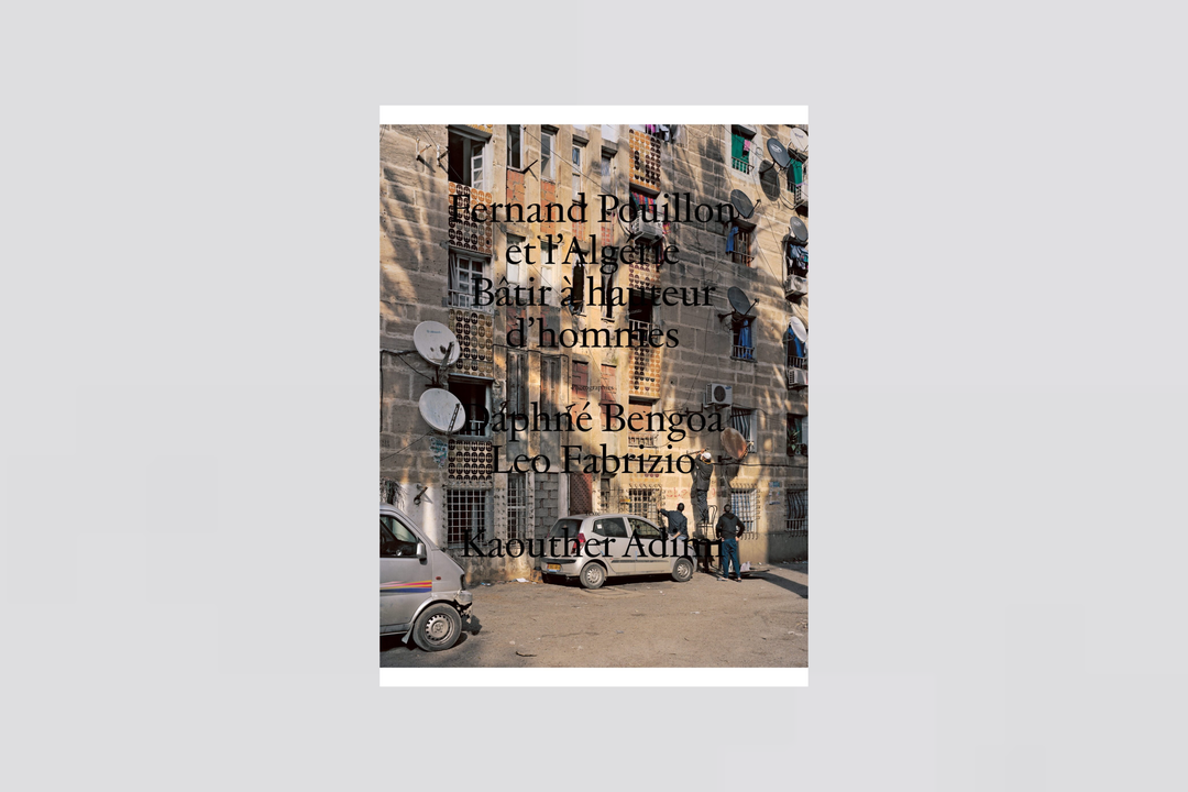 Fernand Pouillon et l’Algérie – Bâtir à hauteur d’hommes