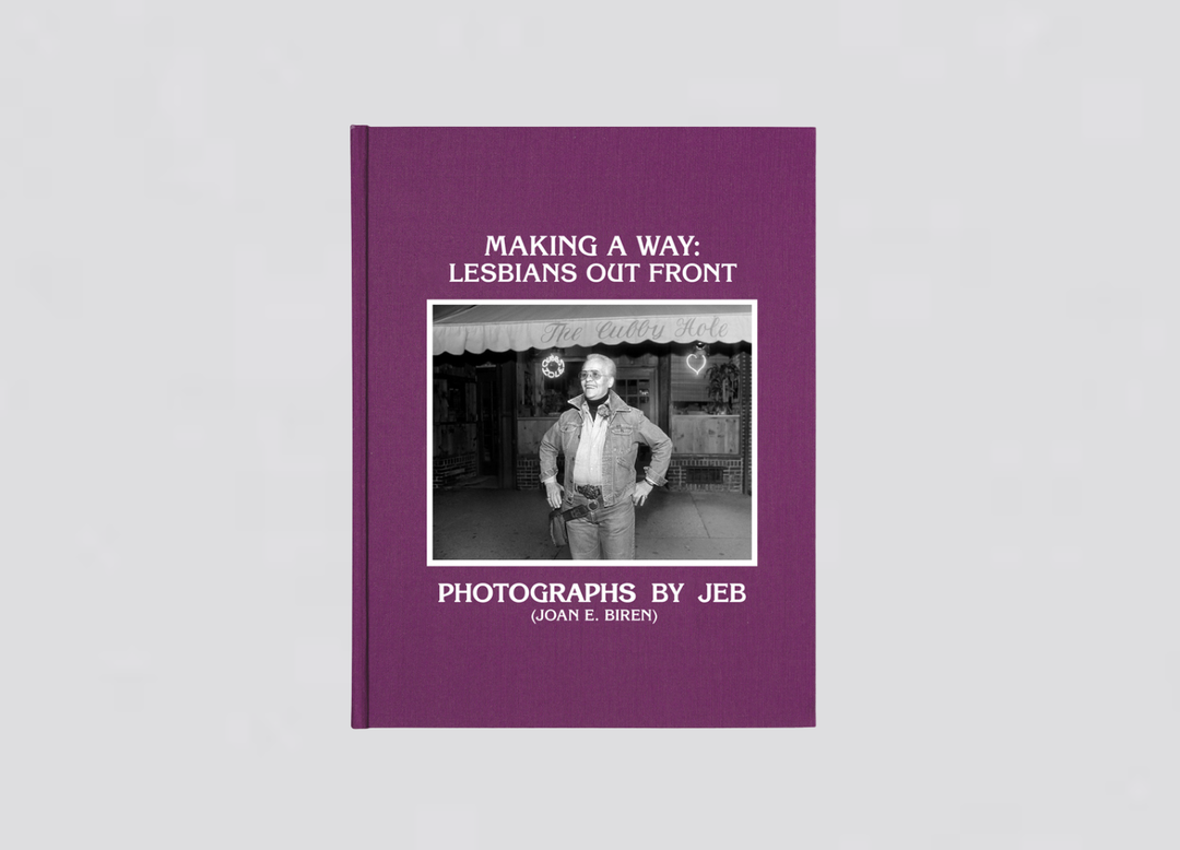 Photographs by Joan E. Biren - Making A Way: Lesbians Out Front