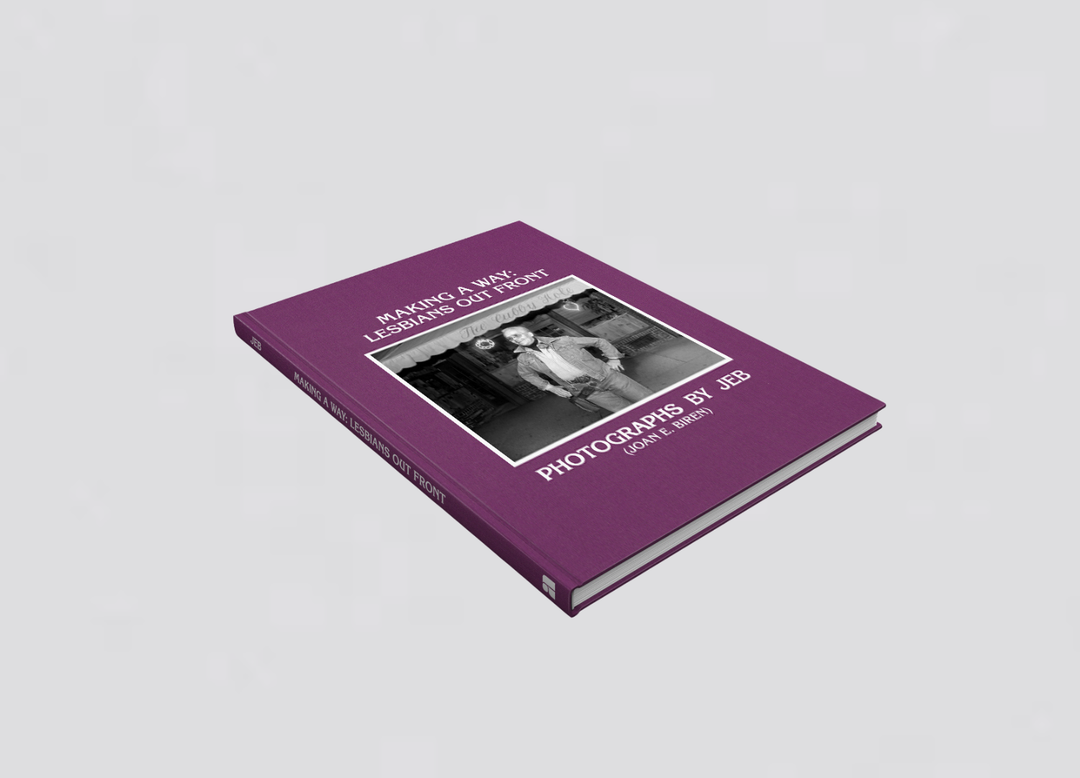 Photographs by Joan E. Biren - Making A Way: Lesbians Out Front