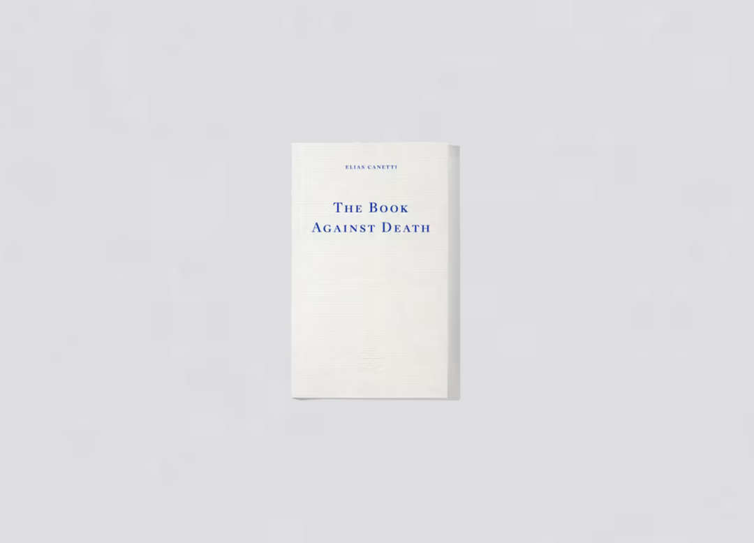 Elias Canetti - The Book Against Death